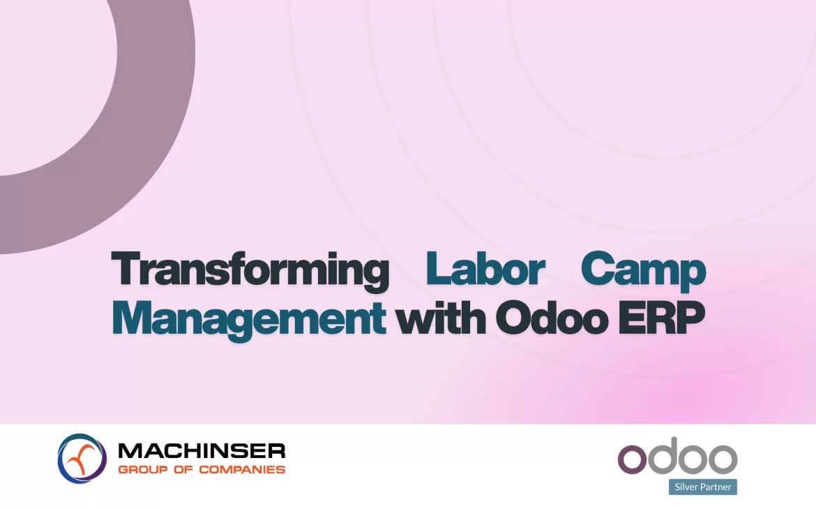 Transforming Labor Camp Management with Odoo ERP