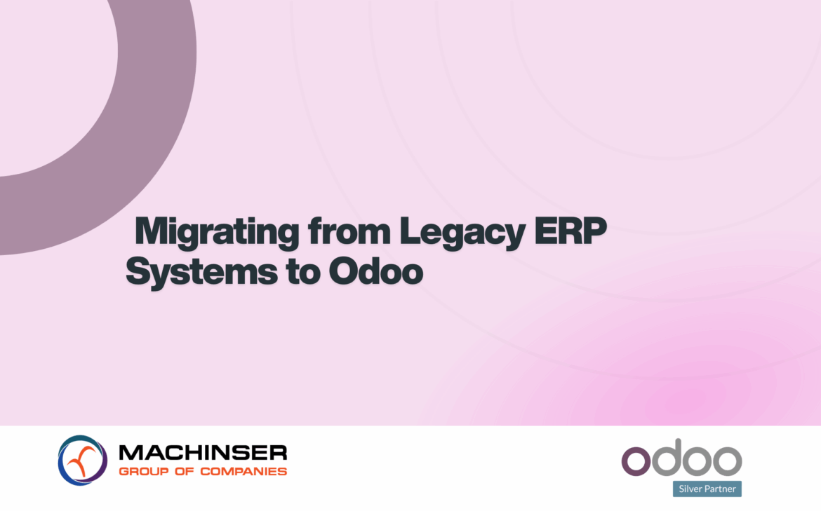 Migrating from Legacy ERP Systems to Odoo