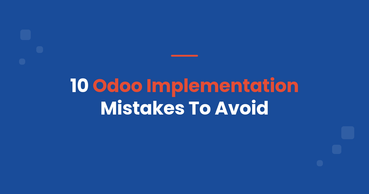 10-odoo-implementation-mistakes